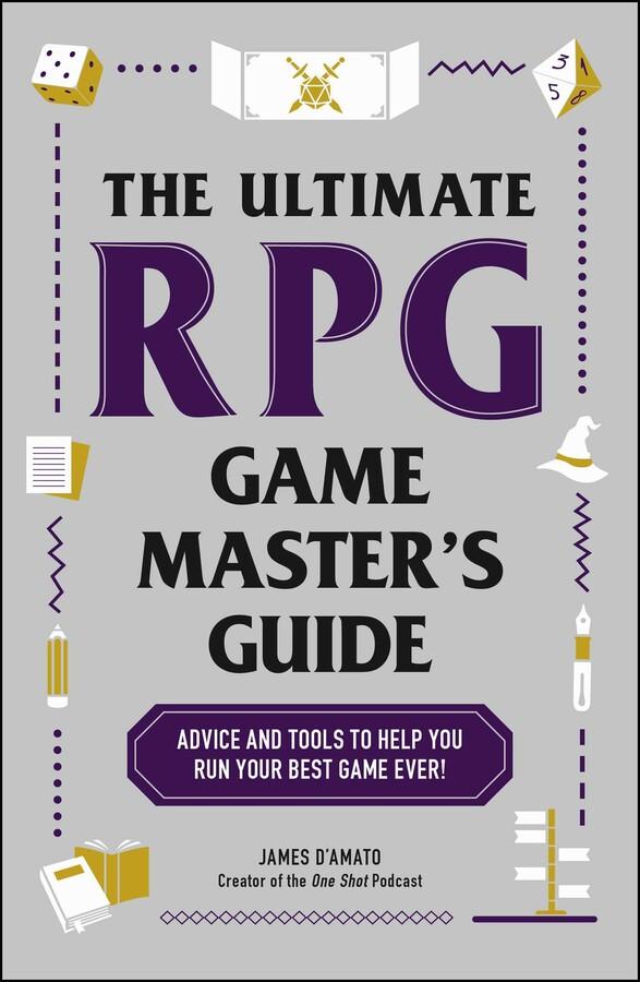 The Ultimate RPG Game Master's Guide: Advice and Tools to Help You Run ...