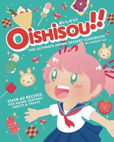 OISHISOU ULTIMATE ANIME DESSERT COOKBOOK HC cover image