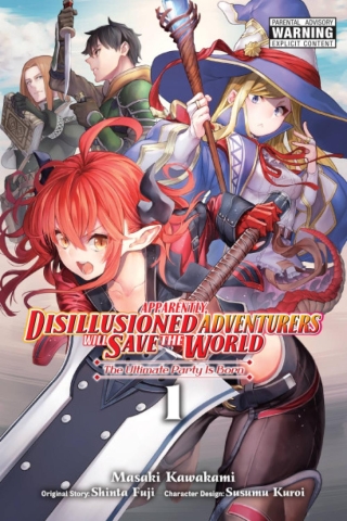 Apparently, Disillusioned Adventurers Will Save the World (manga) Vol. 1: The Ultimate Party Is Born cover image