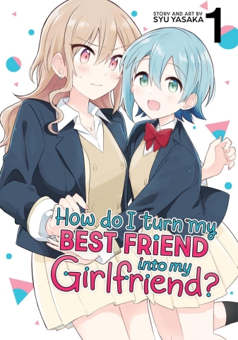 How Do I Turn My Best Friend Into My Girlfriend? Vol. 1 cover image