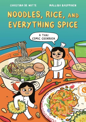 Noodles, Rice, and Everything Spice: A Thai Comic Book Cookbook cover image