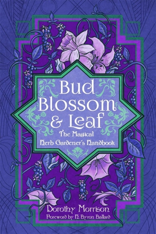 Bud, Blossom, & Leaf: The Magical Herb Gardener’s Handbook cover image