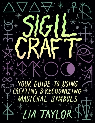 Sigil Craft: Your Guide to Using, Creating & Recognizing Magickal Symbols cover image