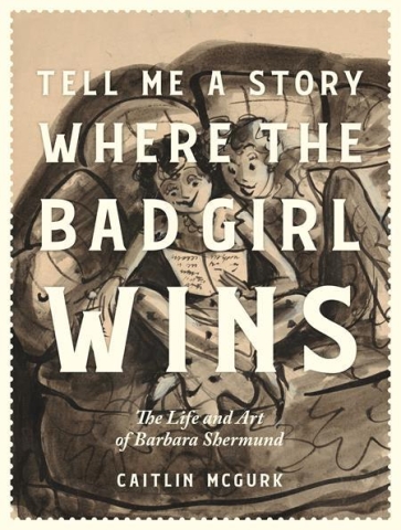 Tell Me a Story Where the Bad Girl Wins: The Life and Art of Barbara Shermund cover image