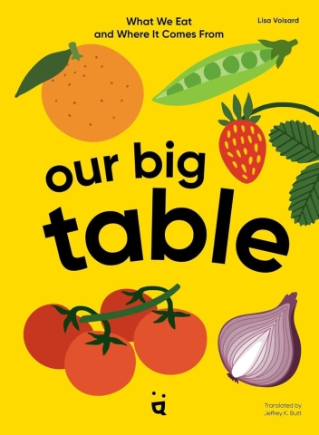 Our Big Table: What We Eat and Where it Comes From cover image
