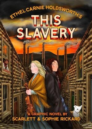 Ethel Carnie Holdsworth's This Slavery: A Graphic Novel cover image