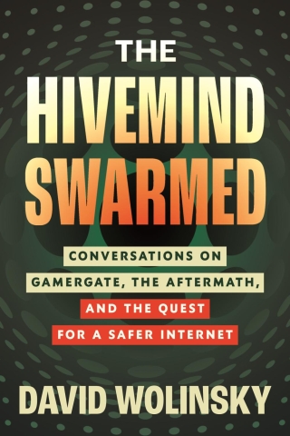 The Hivemind Swarmed: Conversations on Gamergate, the Aftermath, and the Quest for a Safer Internet (SC) cover image