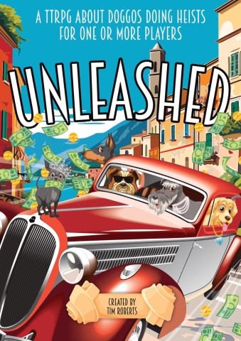 Unleashed: A TTRPG about Doggos Doing Heists for One or More Players cover image