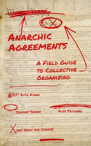 Anarchic Agreements: A Field Guide to Collective Organizing cover image