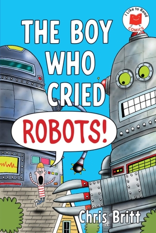 The Boy Who Cried Robots! cover image