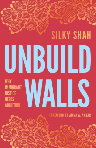 Unbuild Walls: Why Immigrant Justice Needs Abolition (SC) cover image