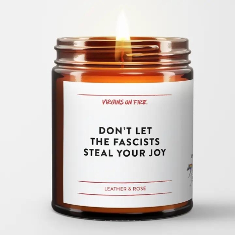 Virgins on Fire Candle: Don't Let the Fascists Steal Your Joy cover image