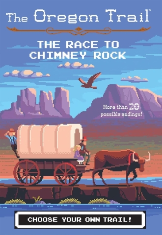 The Oregon Trail: Choose Your Own Trail! Book 1: The Race to Chimney Rock cover image