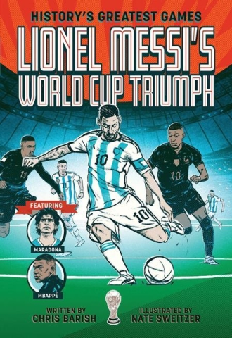 History's Greatest Games Book 1: Lionel Messi's World Cup Triumph cover image
