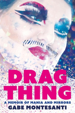 Drag Thing: A Memoir of Mania and Mirrors cover image