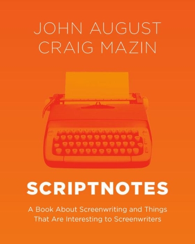 Scriptnotes: A Book About Screenwriting and Things That Are Interesting to Screenwriters cover image