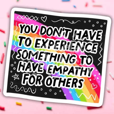 Sprinkles Studios Sticker: You Don't have to Experience Something to have Empathy for Others cover image
