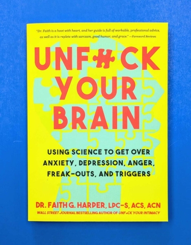Unfuck Your Brain: Using Science to Get Over Anxiety, Depression, Anger, Freak-outs, and Triggers cover image