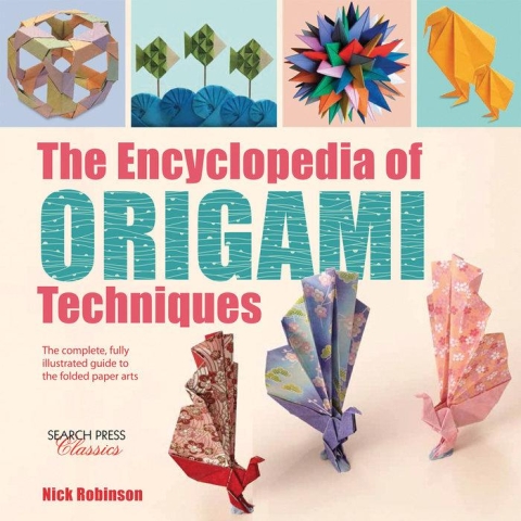 The Encyclopedia of Origami Techniques: The complete, fully illustrated guide to the folded paper arts cover image