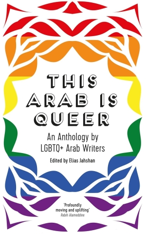 This Arab Is Queer: An Anthology by LGBTQ+ Arab Writers cover image