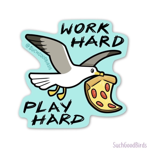 Such Good Birds Sticker: Work Hard, Play Hard cover image