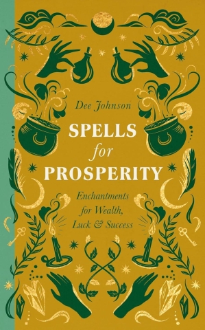 Spells for Prosperity: Enchantments for Wealth, Luck and Success cover image