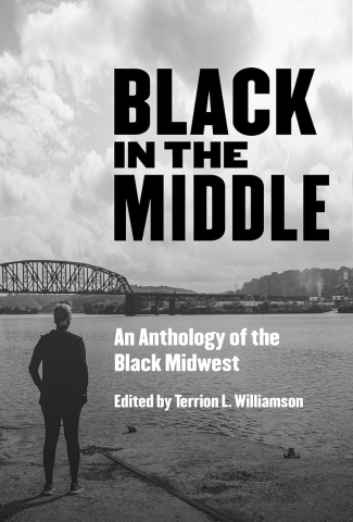 Black in the Middle: An Anthology of the Black Midwest cover image
