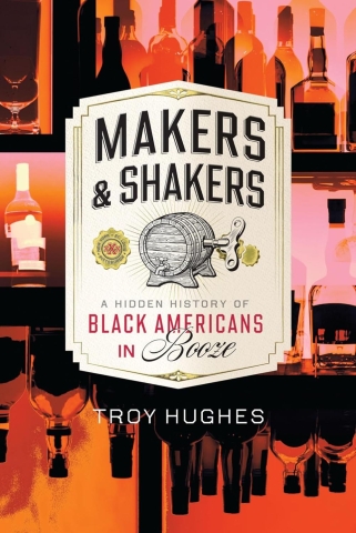 Makers & Shakers: A Hidden History of Black Americans in Booze cover image