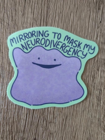 Sadsquatch Sticker: Pokemon — Ditto: Mirroring to Mask my Neurodivergency cover image