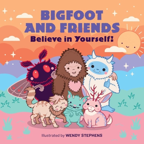 Bigfoot and Friends: Believe in Yourself! cover image
