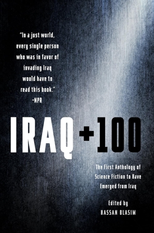 Iraq + 100: The First Anthology of Science Fiction to Have Emerged from Iraq cover image