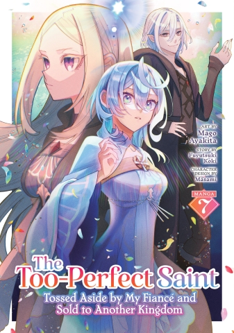 TOO-PERFECT SAINT TOSSED ASIDE BY MY FIANC AND SOLD TO ANOTHER KINGDOM MANGA TP VOL 07 cover image