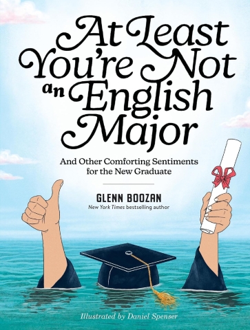 At Least You're Not an English Major and Other Comforting Sentiments for the New Graduate cover image