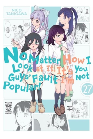 NO MATTER HOW I LOOK AT IT ITS YOU GUYS FAULT IM NOT POPULAR TP VOL 27 cover image