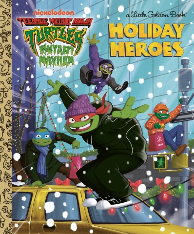 Teenage Mutant Ninja Turtles — Mutant Mayhem: Holiday Heroes — A Little Golden Book cover image