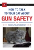 How to Talk to Your Cat About Gun Safety cover image