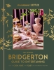 The Official Bridgerton Guide to Entertaining How to Cook, Host, and Toast Like a Member of the Ton cover image
