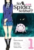 So I'm a Spider, So What? (manga) Vol. 1 cover image