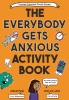 The Everybody Gets Anxious Activity Book cover image