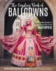 The Cosplay Book of Ballgowns: A Complete Guide to Creating Your Own Masterpiece cover image