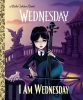 I Am Wednesday Little Golden Book cover image
