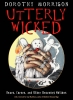Utterly Wicked: Hexes, Curses, and Other Unsavory Notions cover image