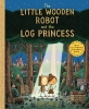 The Little Wooden Robot and the Log Princess cover image