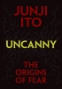 Uncanny: The Origins of Fear (Junji Ito) cover image