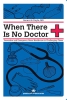 When There Is No Doctor: Preventive and Emergency Healthcare in Challenging Times cover image
