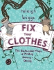 Fix Your Clothes: Sustainable Magic of Mending, Patching + Darning cover image