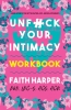 Unfuck Your Intimacy Workbook: Using Science for Better Dating, Sex, and Relationships cover image
