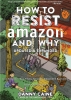 How to Resist Amazon and Why: The Fight for Local Economics, Data Privacy, Fair Labor, Independent Bookstores, and a People-Powered Future! (Updated & Expanded) cover image