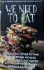 We Need to Eat: Conscious Cheap Eating and Feeding Others with 75 Low-Cost Quick All-Vegan Recipes and Radical Activism! cover image