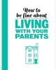 How to Be Fine About Living with Your Parents cover image